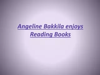 Angeline Bakkila enjoys Reading Books