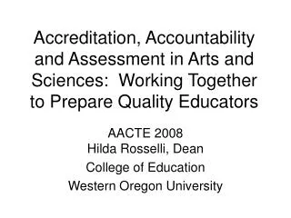 Accreditation, Accountability and Assessment in Arts and Sciences: Working Together to Prepare Quality Educators