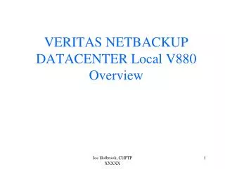 VERITAS NETBACKUP DATACENTER Local V880 Overview