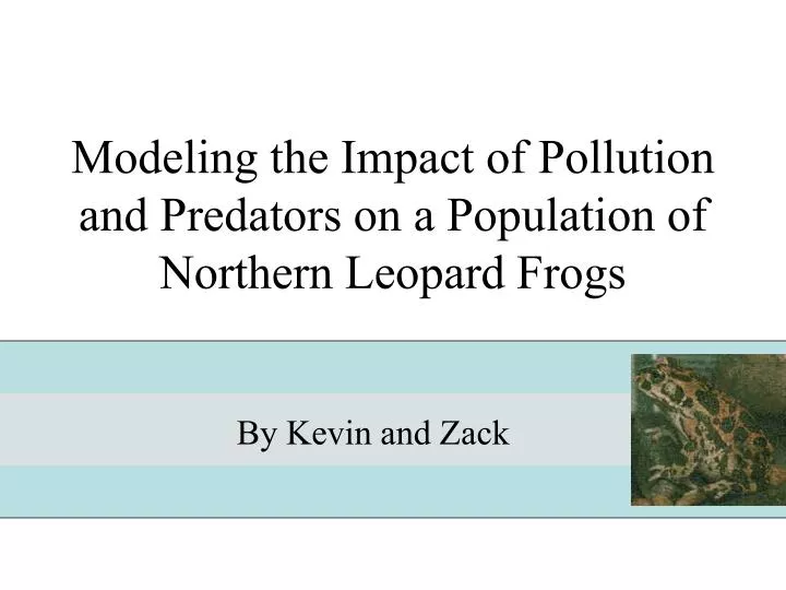 modeling the impact of pollution and predators on a population of northern leopard frogs