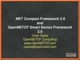 .NET Compact Framework 2.0 and OpenNETCF Smart Device Framework 2.0