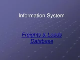 Information System or Freights &amp; Loads Database