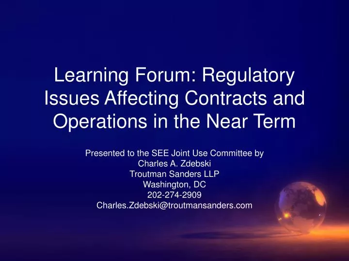 learning forum regulatory issues affecting contracts and operations in the near term