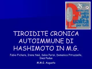 TIROIDITE CRONICA AUTOIMMUNE DI HASHIMOTO IN M.G. Fabio Fichera, Irene Noè, Salvo Parisi, Domenico Pitruzzello, Ines Pad