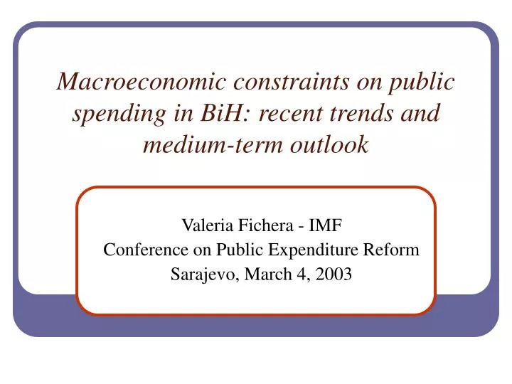 macroeconomic constraints on public spending in bih recent trends and medium term outlook