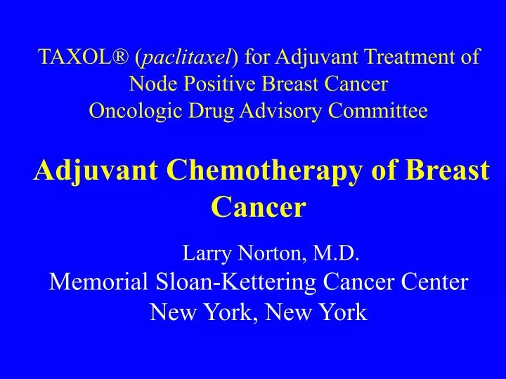 larry norton m d memorial sloan kettering cancer center new york new york