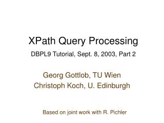 XPath Query Processing DBPL9 Tutorial, Sept. 8, 2003, Part 2