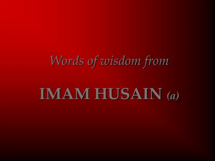 words of wisdom from imam husain a