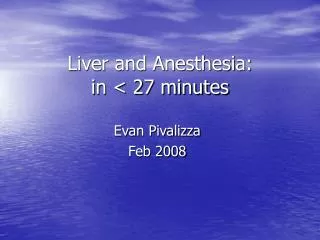 Liver and Anesthesia: in &lt; 27 minutes