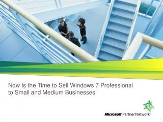 Now Is the Time to Sell Windows 7 Professional to Small and Medium Businesses