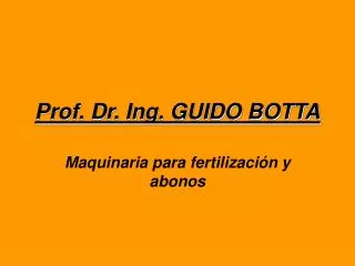 Prof. Dr. Ing. GUIDO BOTTA