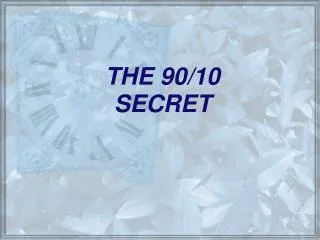 THE 90/10 SECRET