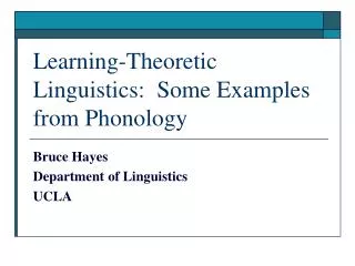 Learning-Theoretic Linguistics: Some Examples from Phonology