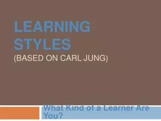 Learning Styles (based on Carl Jung)