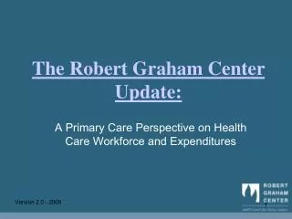 The Robert Graham Center Update: