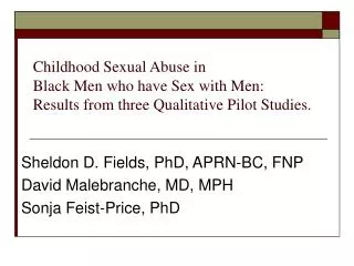 Childhood Sexual Abuse in Black Men who have Sex with Men: Results from three Qualitative Pilot Studies.