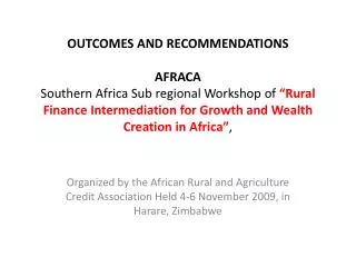 O rganized by the African Rural and Agriculture Credit Association Held 4-6 November 2009, in Harare, Zimbabwe