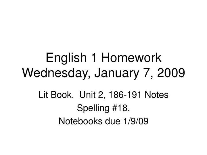 english 1 homework wednesday january 7 2009