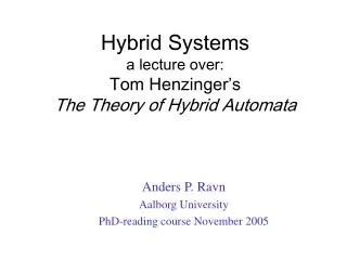 Hybrid Systems a lecture over: Tom Henzinger’s The Theory of Hybrid Automata