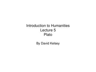 Introduction to Humanities Lecture 5 Plato