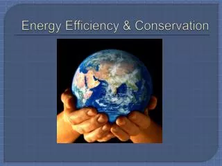 Energy Efficiency &amp; Conservation