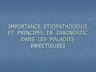 importance etiopathogenie et principes de diagnostic dans les maladies infectieuses