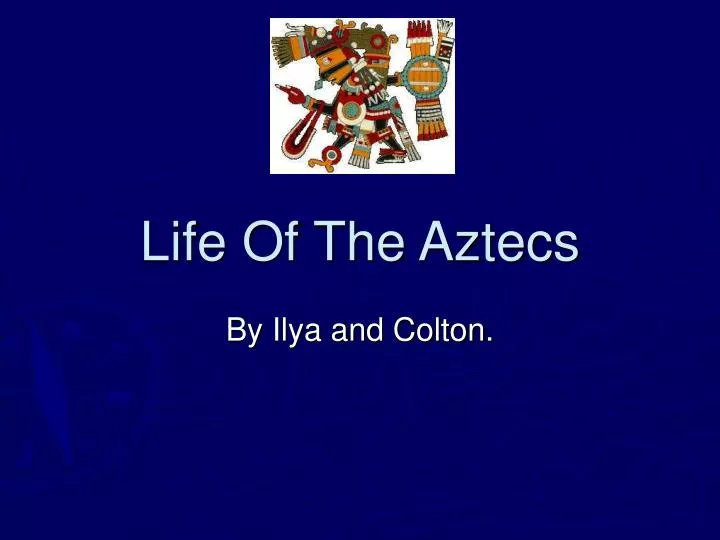 life of the aztecs