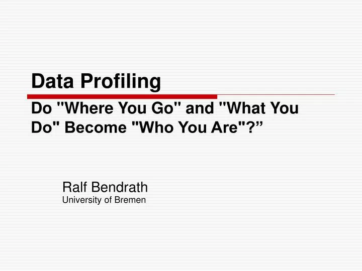 data profiling do where you go and what you do become who you are