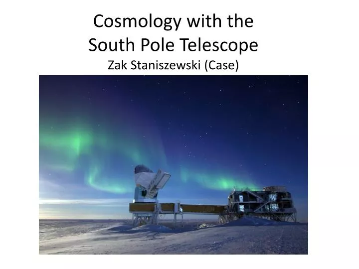 cosmology with the south pole telescope zak staniszewski case