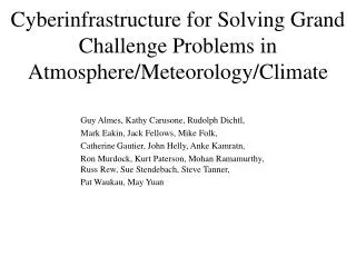 Cyberinfrastructure for Solving Grand Challenge Problems in Atmosphere/Meteorology/Climate
