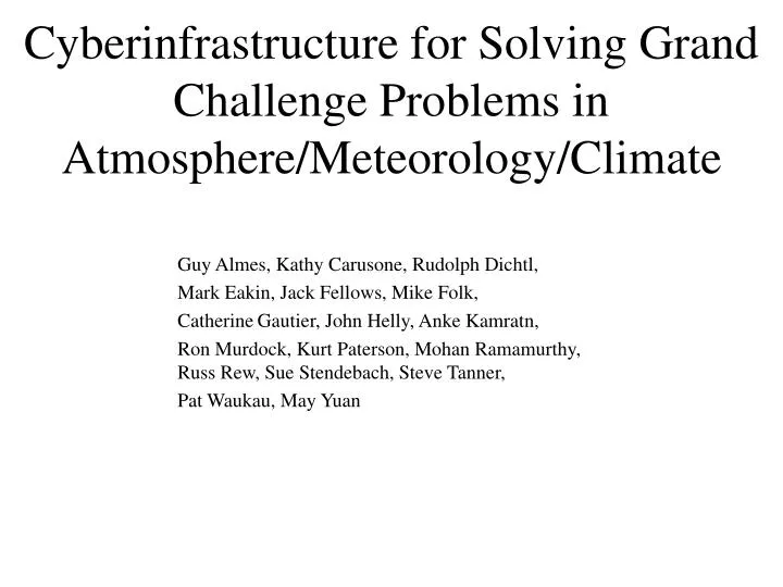 cyberinfrastructure for solving grand challenge problems in atmosphere meteorology climate