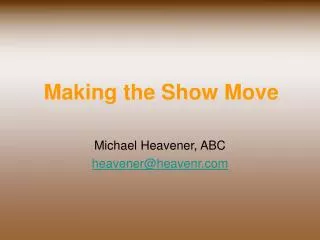 Making the Show Move