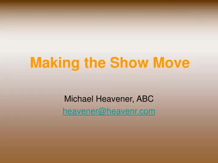 making the show move