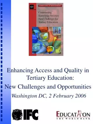 Enhancing Access and Quality in Tertiary Education: New Challenges and Opportunities Washington DC, 2 February 2006