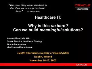 Healthcare IT: Why is this so hard ? Can we build meaningful solutions?