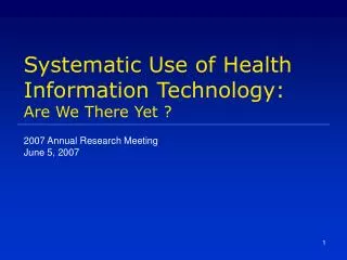 Systematic Use of Health Information Technology: Are We There Yet ?