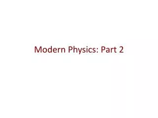 Modern Physics: Part 2