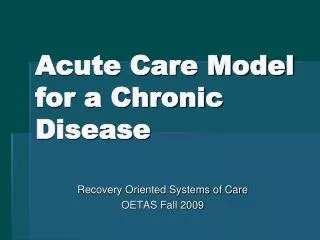 Acute Care Model for a Chronic Disease