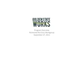 Program Overview Richmond Re-Entry Workgroup September 27, 2011