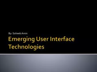 Emerging User Interface Technologies