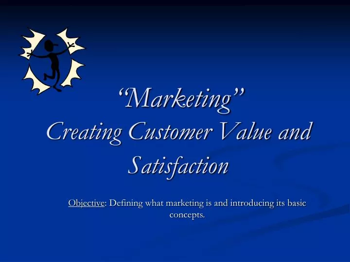 marketing creating customer value and satisfaction