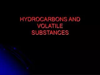 HYDROCARBONS AND VOLATILE SUBSTANCES