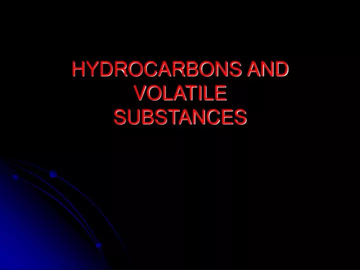 hydrocarbons and volatile substances