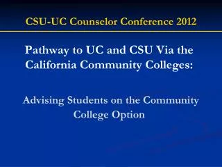 Pathway to UC and CSU Via the California Community College s : Advising Students on the Community College Option
