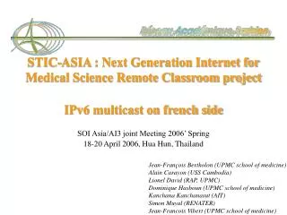 STIC-ASIA : Next Generation Internet for Medical Science Remote Classroom project IPv6 multicast on french side