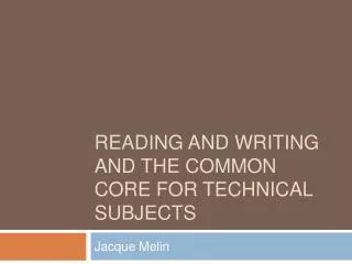 Reading and writing and the common core for technical subjects