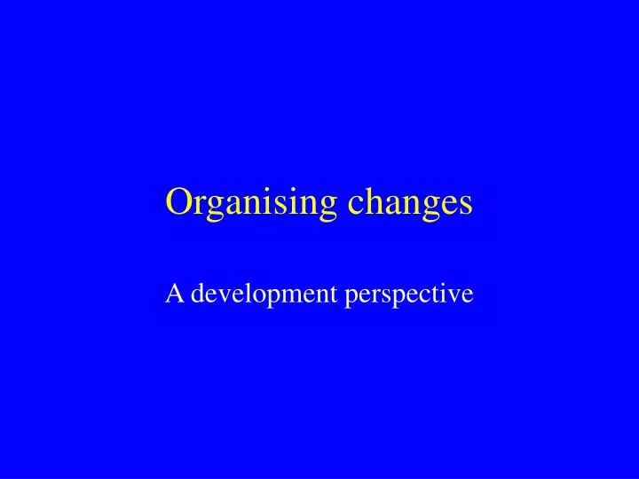 organising changes
