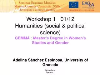 Workshop 1 01/12 Humanities (social &amp; political science) GEMMA : Master’s Degree in Women’s Studies and Gender