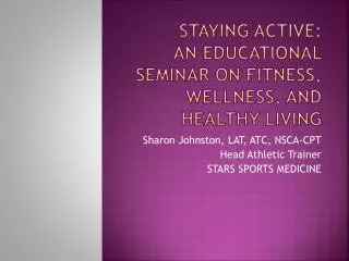 Staying Active: An Educational Seminar on Fitness, Wellness, and Healthy Living