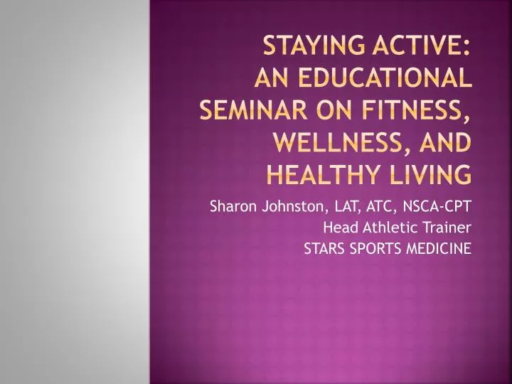 staying active an educational seminar on fitness wellness and healthy living